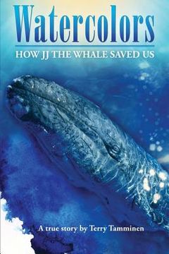 portada watercolors: how jj the whale saved us (en Inglés)