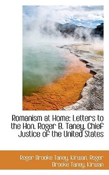 portada romanism at home: letters to the hon. roger b. taney, chief justice of the united states