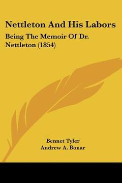 portada nettleton and his labors: being the memoir of dr. nettleton (1854) (en Inglés)