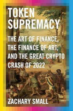 portada Token Supremacy: The art of Finance, the Finance of Art, and the Great Crypto Crash of 2022