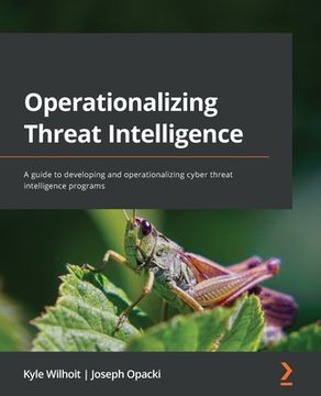 portada Operationalizing Threat Intelligence: A guide to developing and operationalizing cyber threat intelligence programs