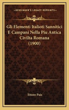 portada Gli Elementi Italioti Sannitici E Campani Nella Piu Antica Civilta Romana (1900) (en Italiano)