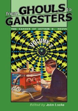 portada from ghouls to gangsters: the career of arthur b. reeve: vol2 (en Inglés)