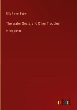 The Water Goats, and Other Troubles: in large print
