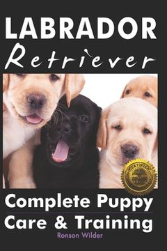 portada Labrador Retriever: Complete Puppy Care & Training (en Inglés)