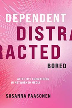portada Dependent, Distracted, Bored: Affective Formations in Networked Media (in English)