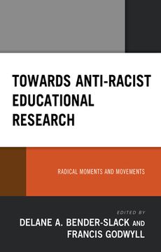 portada Towards Anti-Racist Educational Research: Radical Moments and Movements (en Inglés)
