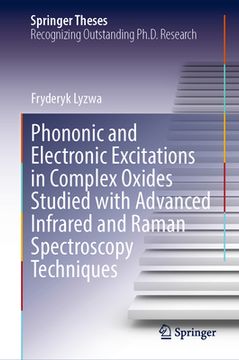 portada Phononic and Electronic Excitations in Complex Oxides Studied with Advanced Infrared and Raman Spectroscopy Techniques (in English)