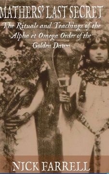 portada Mathers Last Secret: The Rituals and Teachings of the Alpha et Omega (en Inglés)
