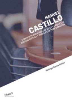 portada Manuel Castillo: Concierto Para Violoncello y Orquesta: Edición Crítica y Propuesta Performativa: 3 (Libargo Ediciones Críticas) (in Spanish)