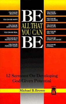 portada be all that you can be: 12 sermons on developing god-given potential (in English)
