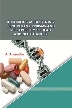 portada Xenobiotic Metabolizing Gene Polymorphisms and Susceptibility to Head and Neck Cancer (en Inglés)