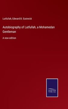 portada Autobiography of Lutfullah, a Mohamedan Gentleman: A new edition (en Inglés)