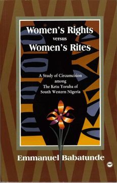 portada Women's Rights Versus Women's Rites: A Study of Circumcision Among the Ketu Yoruba of South Western Nigeria (en Inglés)