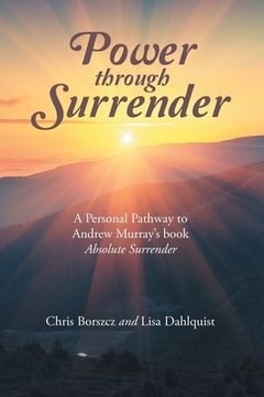 portada Power Through Surrender: A Personal Pathway to Andrew Murray's Book Absolute Surrender