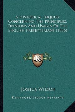 portada a historical inquiry concerning the principles, opinions and usages of the english presbyterians (1836)