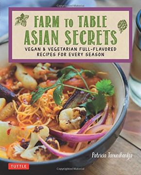 portada Farm to Table Asian Secrets: Vegan & Vegetarian Full-Flavored Recipes for Every Season