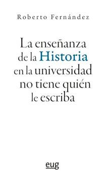 portada La Enseñanza de la Historia en la Universidad no Tiene Quién le Escriba (in Spanish)