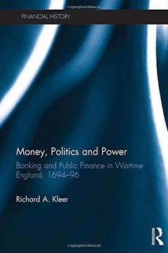 portada Money, Politics and Power: Banking and Public Finance in Wartime England, 1694-96 (en Inglés)