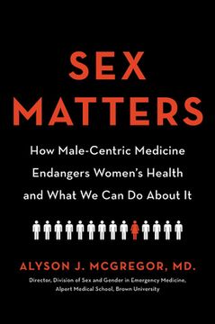portada Sex Matters: How Male-Centric Medicine Endangers Women's Health and What Women can do About it (in English)