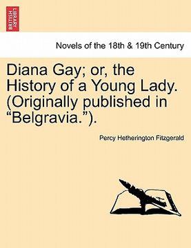portada Diana Gay; Or, the History of a Young Lady. (Originally Published in Belgravia.). (en Francés)