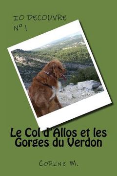 portada Io decouvre: Le Col d'Allos et les Gorges du Verdon (en Francés)