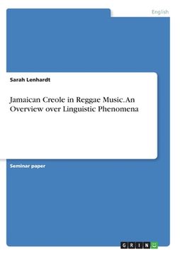 portada Jamaican Creole in Reggae Music. An Overview over Linguistic Phenomena