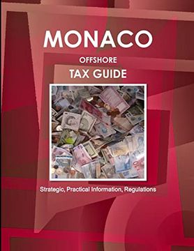 portada Monaco Offshore Tax Guide - Strategic, Practical Information, Regulations (en Inglés)