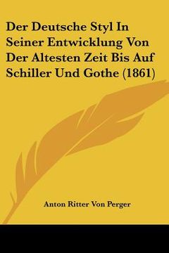 portada Der Deutsche Styl In Seiner Entwicklung Von Der Altesten Zeit Bis Auf Schiller Und Gothe (1861) (en Alemán)