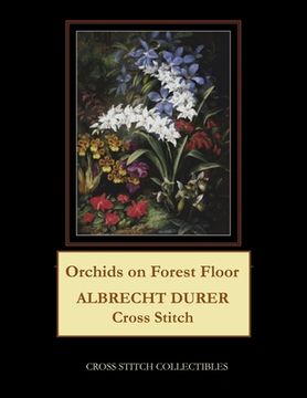 portada Orchids on Forest Floor: Albrecht Durer Cross Stitch Pattern (en Inglés)