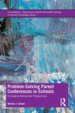 portada Problem-Solving Parent Conferences in Schools: Ecological-Behavioral Perspectives (Consultation, Supervision, and Professional Learning in School Psychology Series) (in English)
