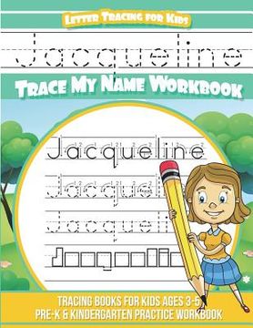 portada Jacqueline Letter Tracing for Kids Trace my Name Workbook: Tracing Books for Kids ages 3 - 5 Pre-K & Kindergarten Practice Workbook (en Inglés)