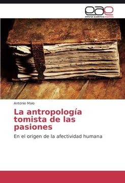 portada La antropología tomista de las pasiones: En el origen de la afectividad humana (Spanish Edition)