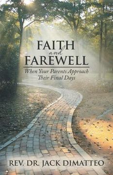 portada Faith and Farewell: When Your Parents Approach Their Final Days (en Inglés)
