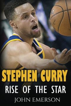 portada Stephen Curry: Rise of the Star. The inspiring and interesting life story from a struggling young boy to become the legend. Life of Stephen Curry - one of the best basketball shooters in history. (en Inglés)