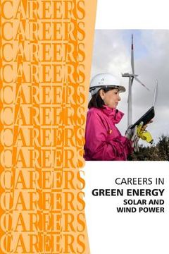 portada Careers in Green Energy: Solar and Wind Power Jobs (en Inglés)