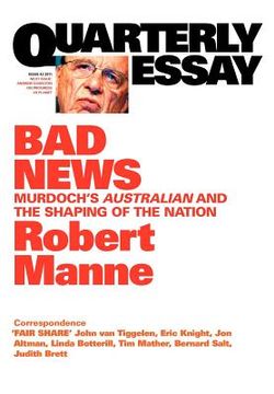 portada quarterly essay 43, bad news: murdoch's australian and the shaping of the nation (en Inglés)