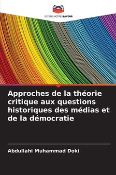 portada Approches de la théorie critique aux questions historiques des médias et de la démocratie (en Francés)