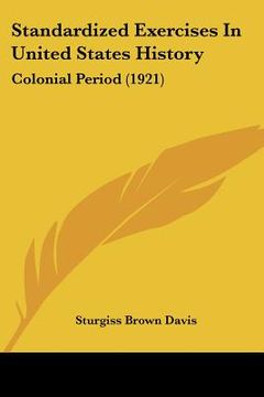 portada standardized exercises in united states history: colonial period (1921) (in English)