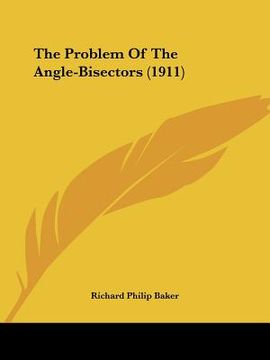 portada the problem of the angle-bisectors (1911) (in English)