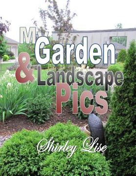 portada My Garden & Landscape Pics (en Inglés)