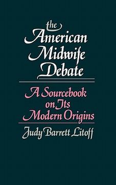 portada the american midwife debate: a sourc on its modern origins (en Inglés)