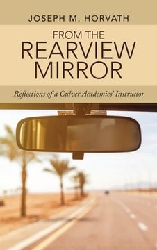 portada From the Rearview Mirror: Reflections of a Culver Academies' Instructor (en Inglés)