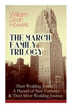 portada The March Family Trilogy: Their Wedding Journey, A Hazard of New Fortunes & Their Silver Wedding Journey (en Inglés)