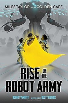 portada Rise of the Robot Army (Miles Taylor and the Golden Cape)