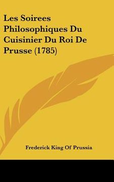 portada les soirees philosophiques du cuisinier du roi de prusse (1785) (en Inglés)