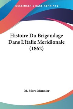 portada Histoire Du Brigandage Dans L'Italie Meridionale (1862) (en Francés)