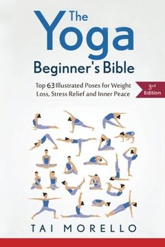 portada The Yoga Beginner's Bible: Top 63 Illustrated Poses for Weight Loss, Stress Relief and Inner Peace