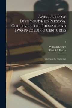 portada Anecdotes of Distinguished Persons, Chiefly of the Present and Two Preceding Centuries: Illustrated by Engravings; 3 (en Inglés)