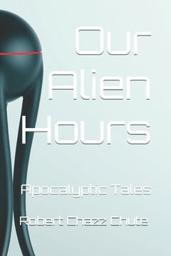 portada Our Alien Hours: Apocalyptic Tales (en Inglés)